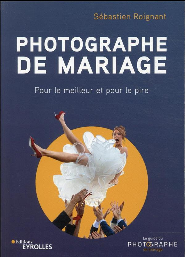 Photographe de mariage. Pour le meilleur et pour le pire
