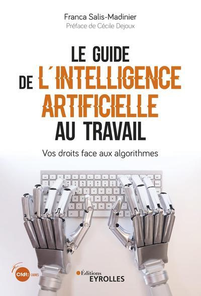 Le guide de l'intelligence artificielle au travail. Vos droits face aux algorithmes