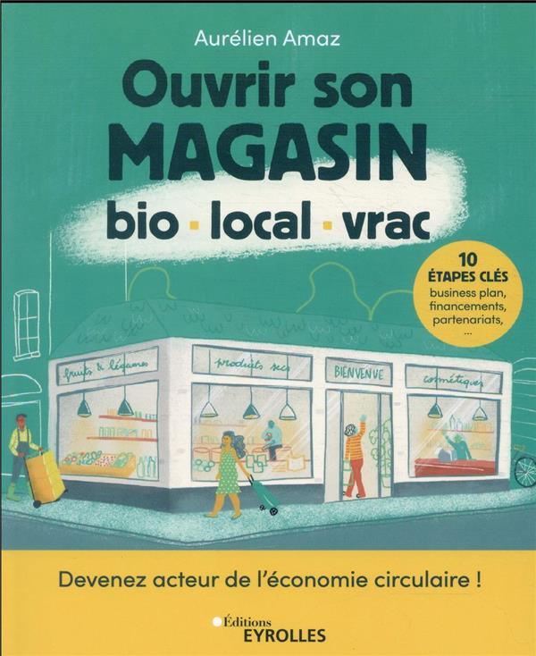 Ouvrir son magasin bio, local, vrac. Devenez acteur de l'économie circulaire