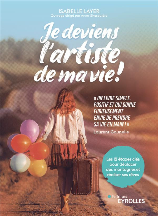 Je deviens l'artiste de ma vie ! Les 12 étapes clés pour déplacer des montagnes et réaliser ses rêve