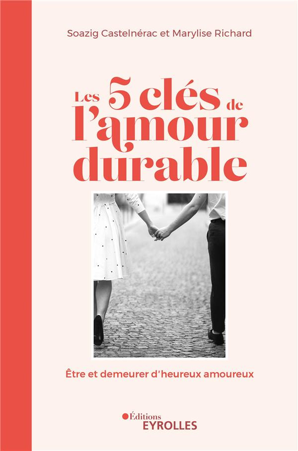 Les 5 clés de l'amour durable. Etre et demeurer d'heureux amoureux