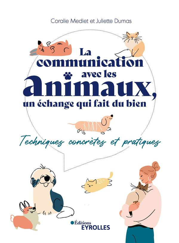 La communication avec les animaux, un échange qui fait du bien. Techniques concrètes et pratiques