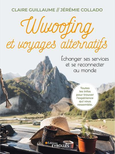 Wwoofing et voyages alternatifs. Echanger ses services et se reconnecter au monde