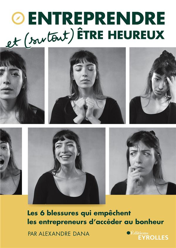 Entreprendre et (surtout) être heureux. Les 6 blessures qui empêchent les entrepreneurs d'accéder au