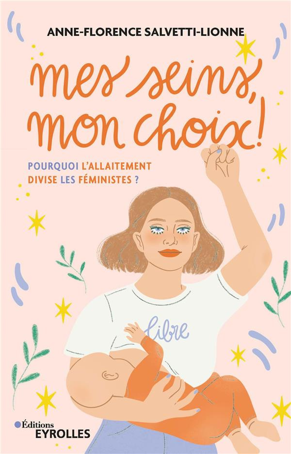 Mes seins, mon choix !. Pourquoi l'allaitement divise les féministes ?