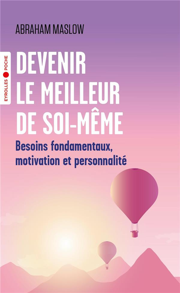 Devenir le meilleur de soi-même. Besoins fondamentaux, motivation et personnalité