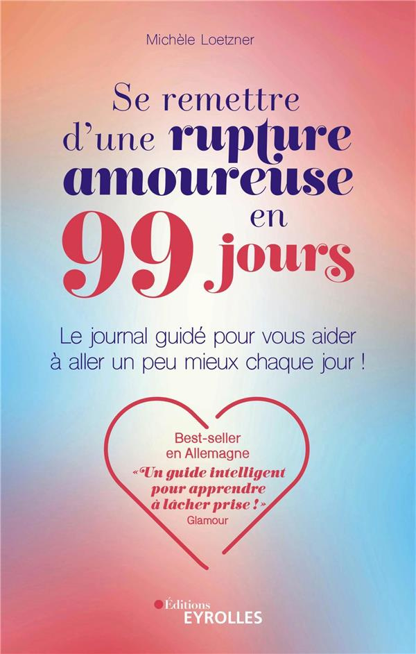 Se remettre d'une rupture amoureuse en 99 jours.