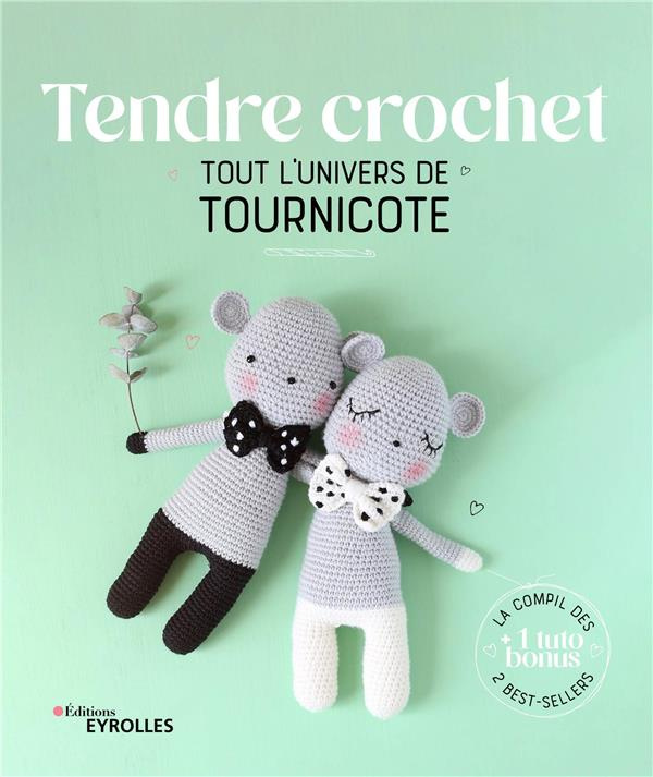 Tendre crochet. Tout l'univers de Tournicote