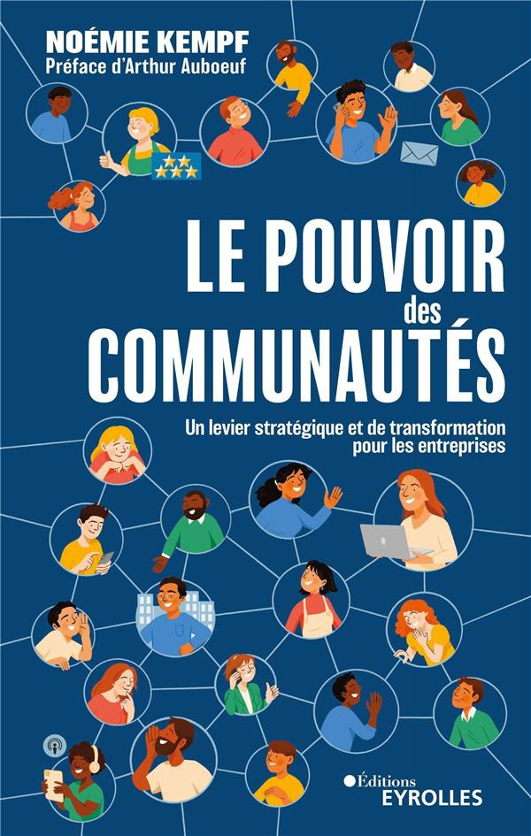 Le pouvoir des communautés. Un levier stratégique et de transformation pour les entreprises