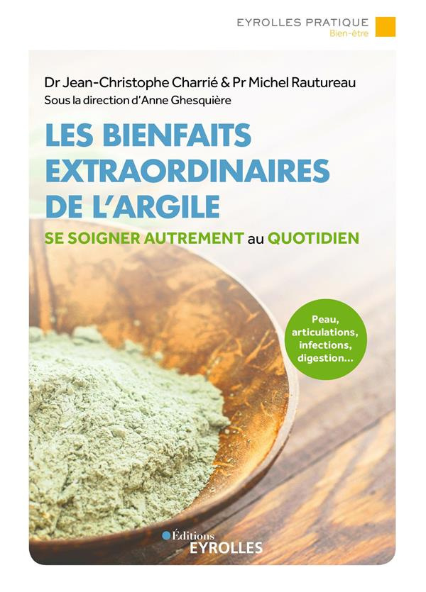 Les bienfaits insoupçonnés de l'argile. Peau, articulations, infections, digestion... Se soigner aut