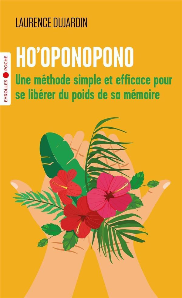 Ho'oponopono. Une méthode simple et efficace pour se libérer du poids de sa mémoire