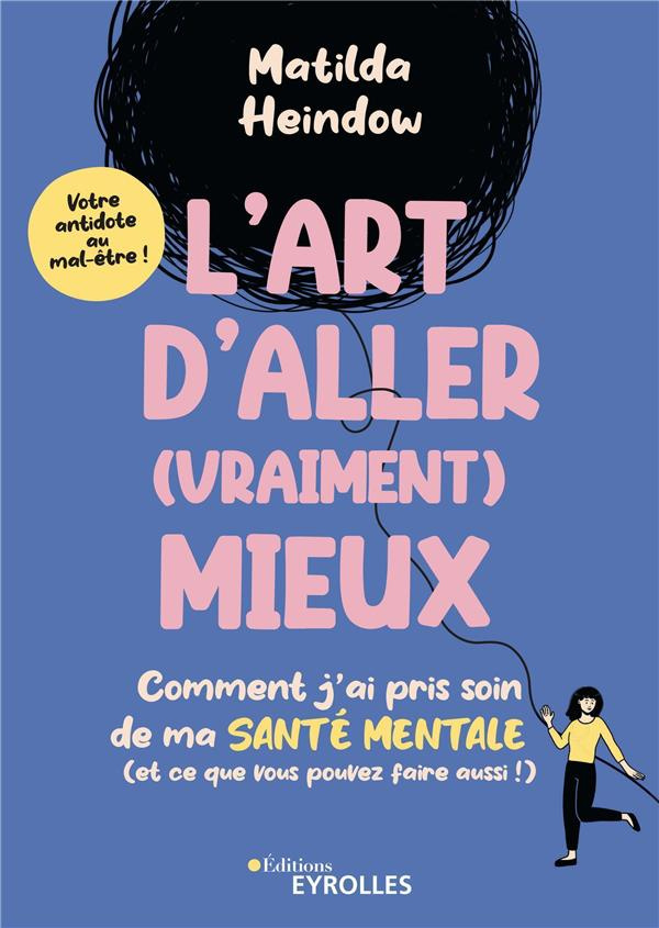 L'art d'aller (vraiment) mieux. Comment j'ai pris soin de ma santé mentale (et ce que vous pouvez fa
