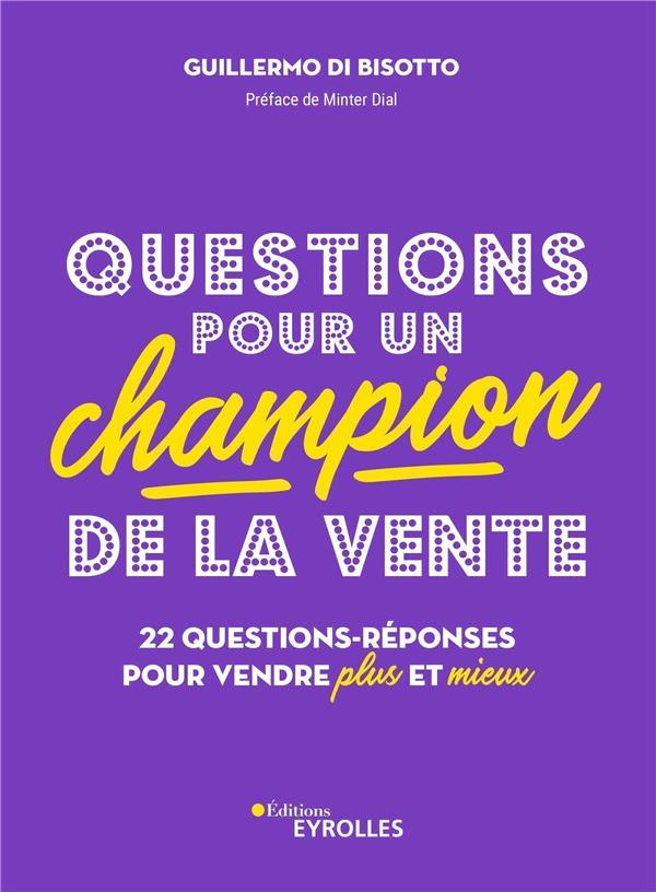 Questions pour un champion de la vente. 24 questions-réponses pour vendre plus et mieux