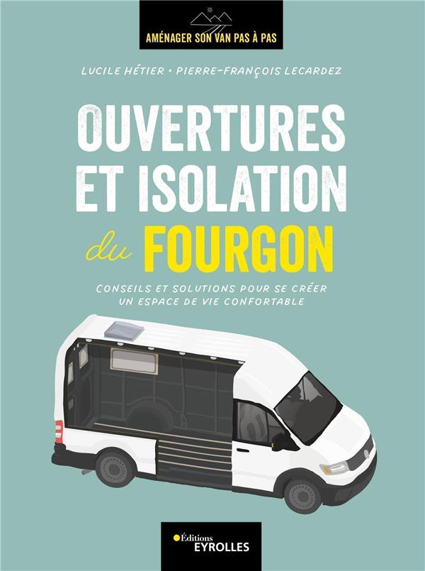 Ouvertures et isolation du fourgon. Conseils et solutions pour se créer un espace de vie confortable