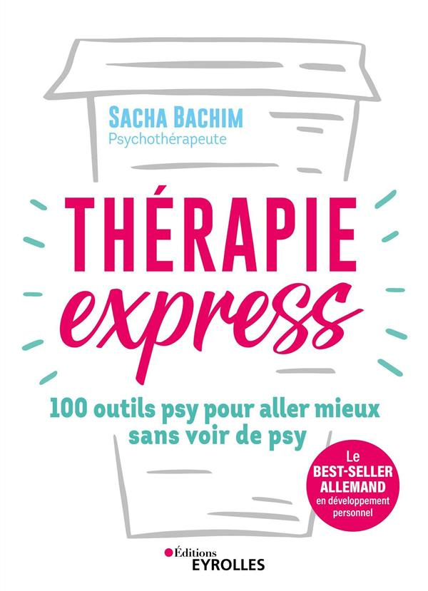 Thérapie express. 100 outils psy pour aller mieux sans voir de psy