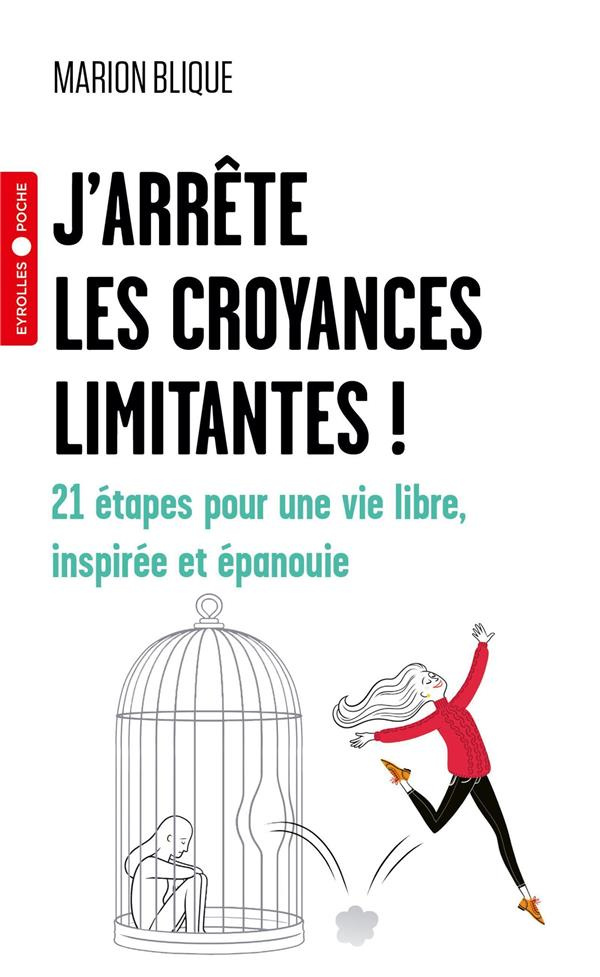 J'arrête les croyances limitantes ! 21 étapes pour une vie libre, inspirée et épanouie