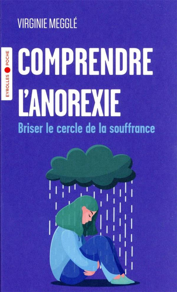 Comprendre l'anorexie. Briser le cercle de la souffrance