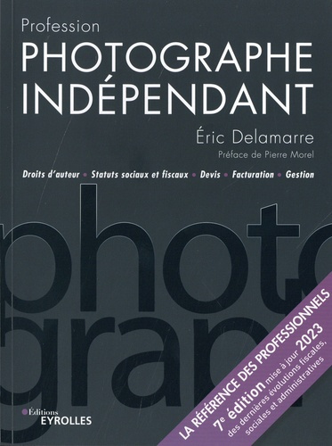 Profession photographe indépendant. 7e édition