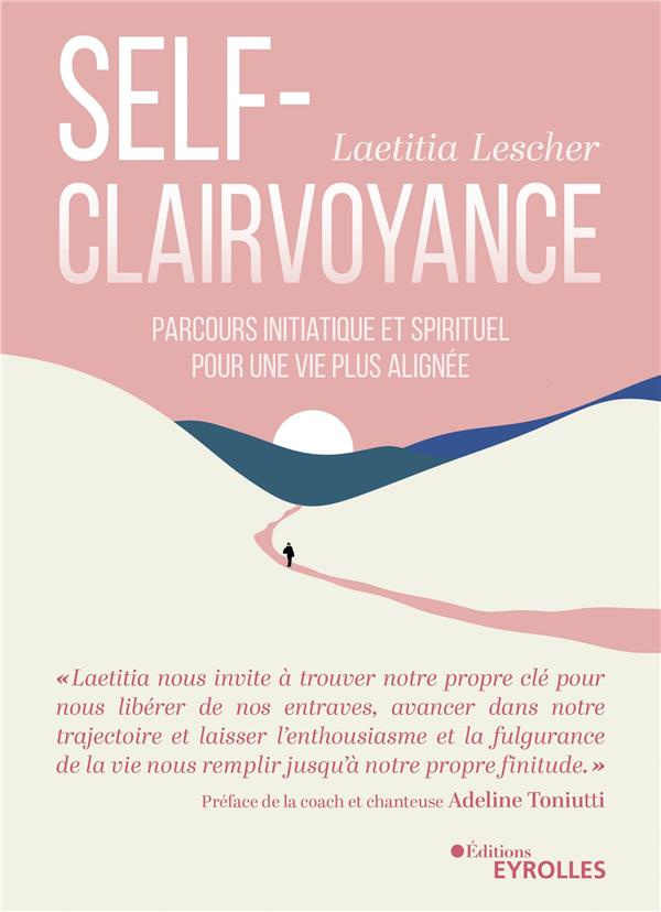Self-clairvoyance. Parcours initiatique et spirituel pour une vie plus alignée