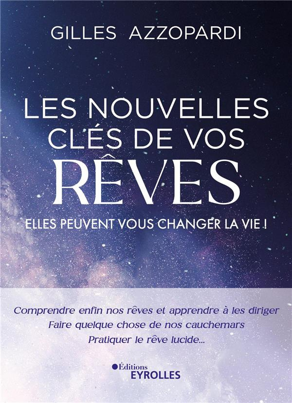 Les nouvelles clés de vos rêves. Elles peuvent vous changer la vie !
