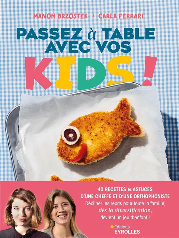 Passez à table avec vos kids ! 40 recettes & astuces d'une cheffe et d'une orthophoniste. Décliner l