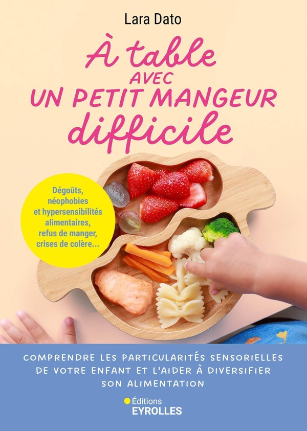 A table avec un petit mangeur difficile. Dégoûts, néophobies et hypersensibiltés alimentaires, refus