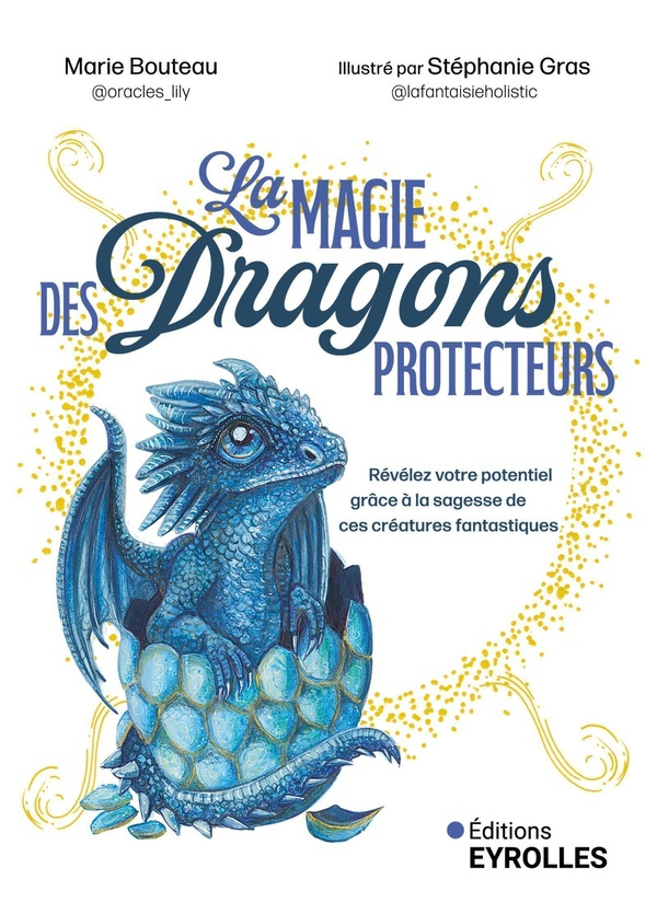 La magie des Dragons protecteurs. Révélez votre potentiel grâce à la sagesse de ces créatures fantas