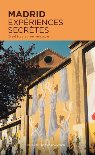 Madrid. Insolites et authentiques
