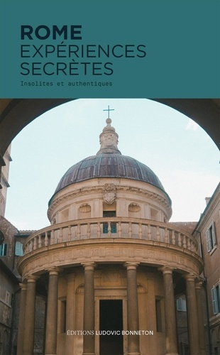 Rome. Insolites et authentiques