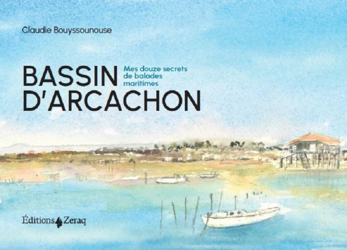 Bassin d'Arcachon. Mes douze secrets de balades maritimes