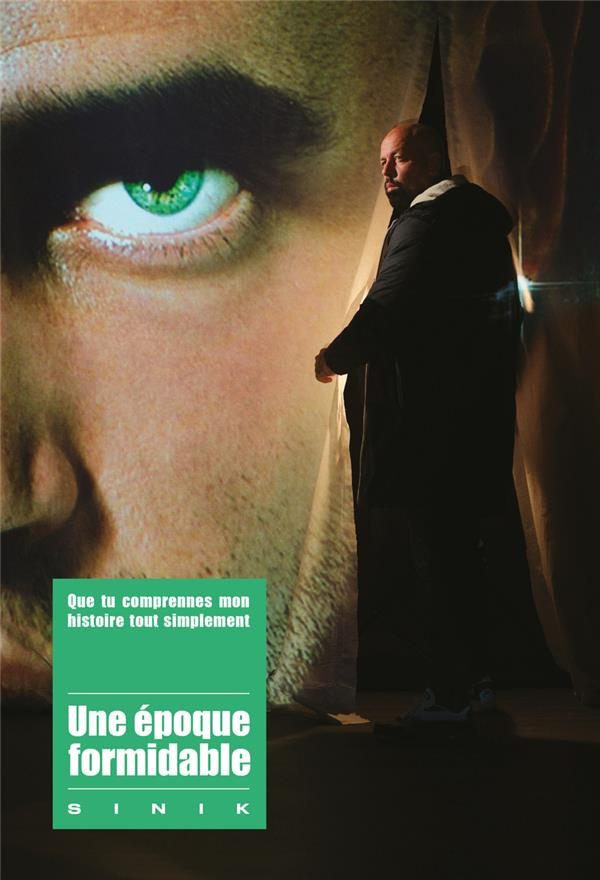 Une Epoque formidable. Que tu comprennes mon histoire tout simplement