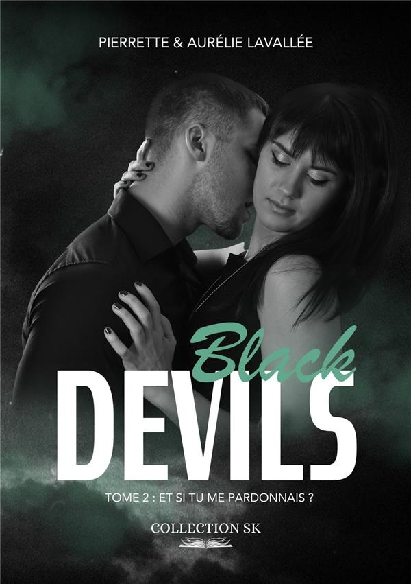 Black Devils Tome 2 : Et si tu me pardonnais ?