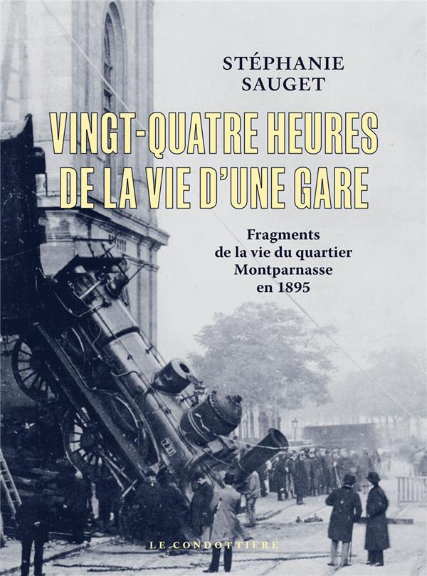 Vingt-quatre heures de la vie d'une gare. Fragments de la vie du quartier Montparnasse en 1895