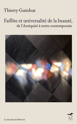 Faillite et universalité de la beauté, de l'Antiquité à notre contemporain