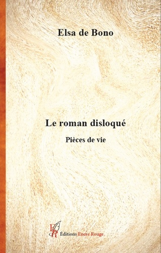 Le roman disloqué. Pièces de vie