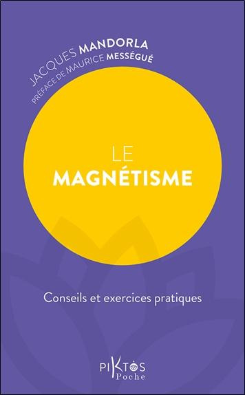 Le magnétisme. Conseils et exercices pratiques