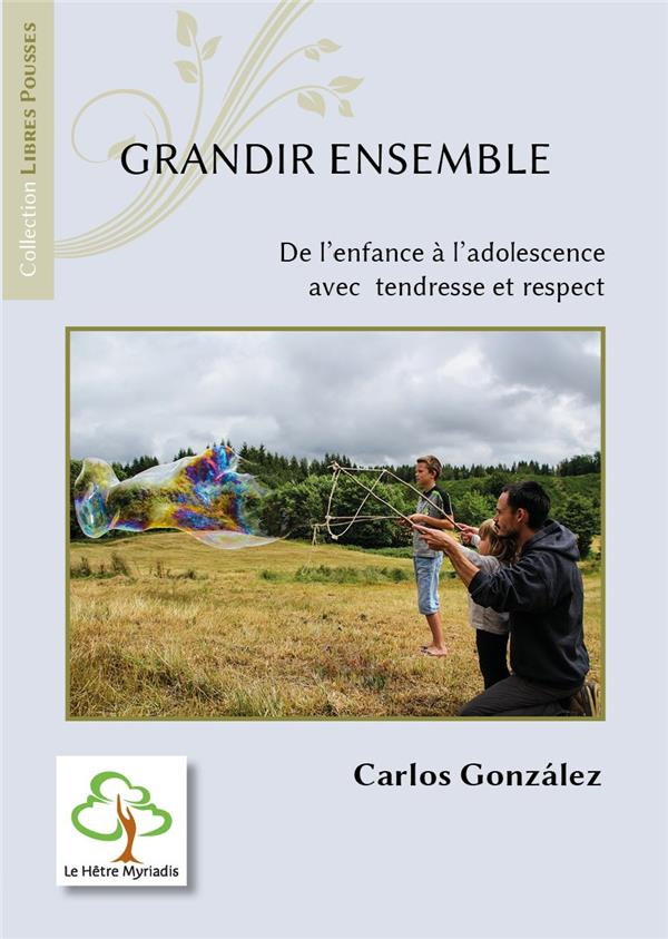 Grandir ensemble. De l'enfance à l'adolescence avec tendresse et respect