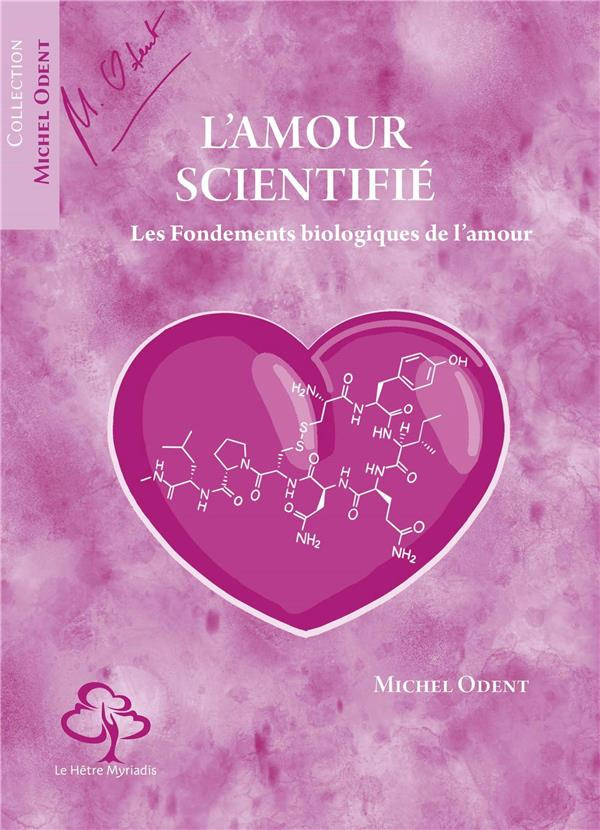 L'amour scientifié. Les fondements biologiques de l'amour