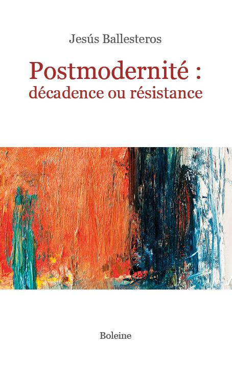Postmodernité. Décadence ou résistance