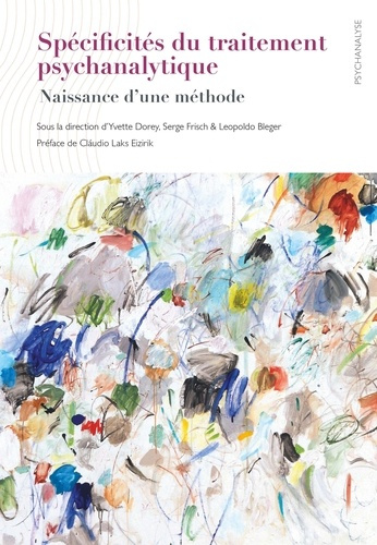 Spécificités du traitement psychanalytique. Naissance d'une méthode