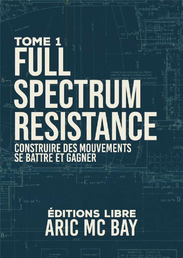 Full Spectrum Resistance. Volume 1, Construire nos luttes