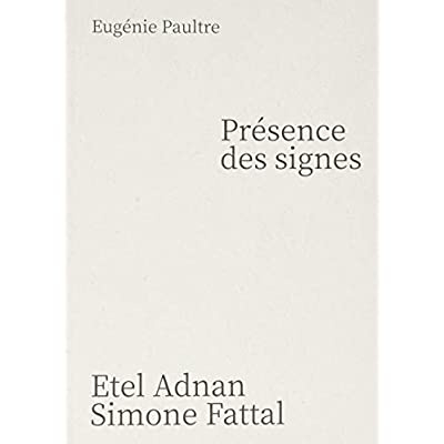 Présence des signes Etel Adnan Simone Fattal