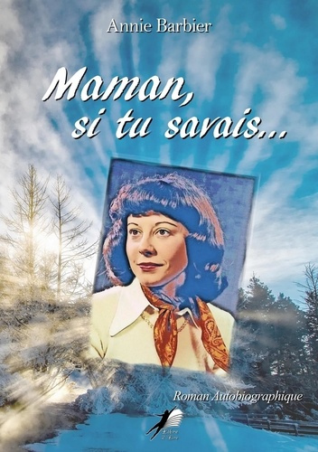 Maman, si tu savais...