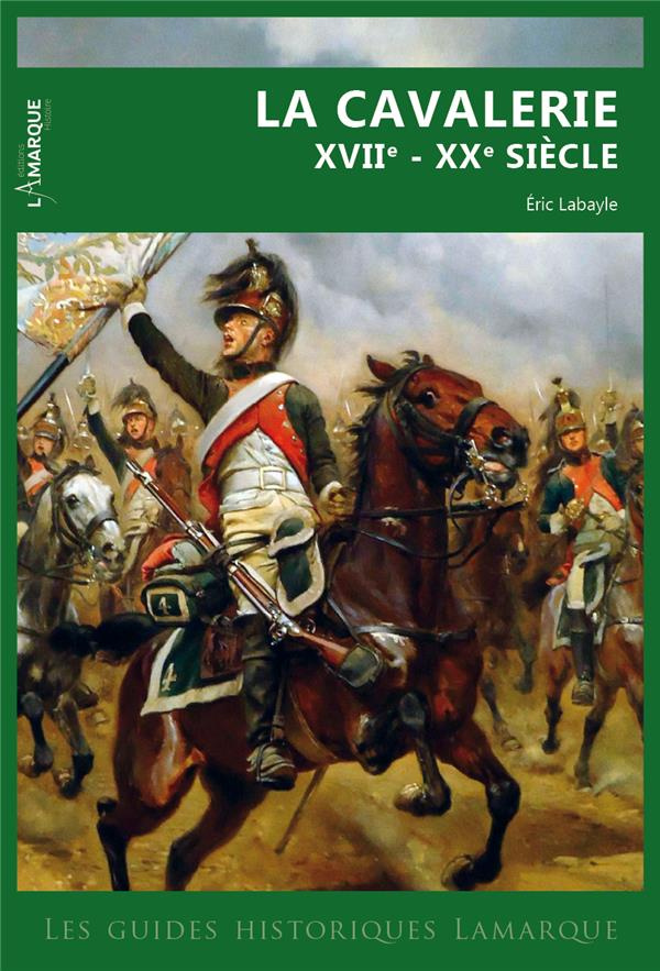 La cavalerie XVIIe - XXe siècle