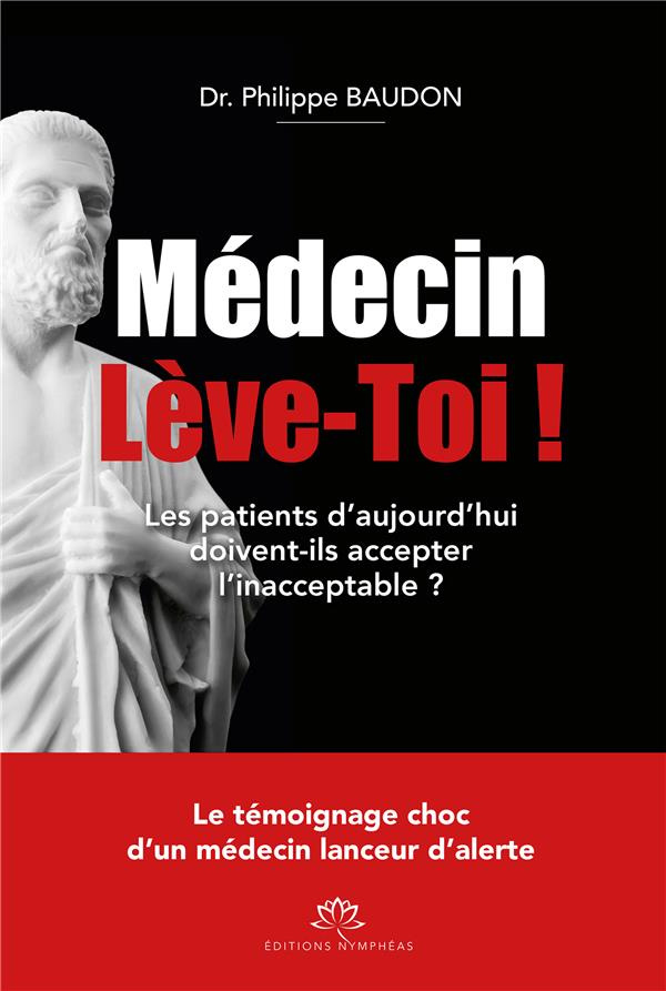 Médecin lève-toi ! Les patients d'aujourd'hui doivent-ils accepter l'inacceptable ?