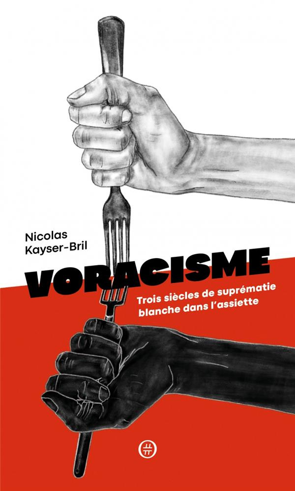 Voracisme. Trois siècles de suprématie blanche dans l'assiette