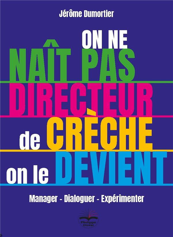 On ne naît pas directeur de crèche, on le devient. Manager, dialoguer, expérimenter