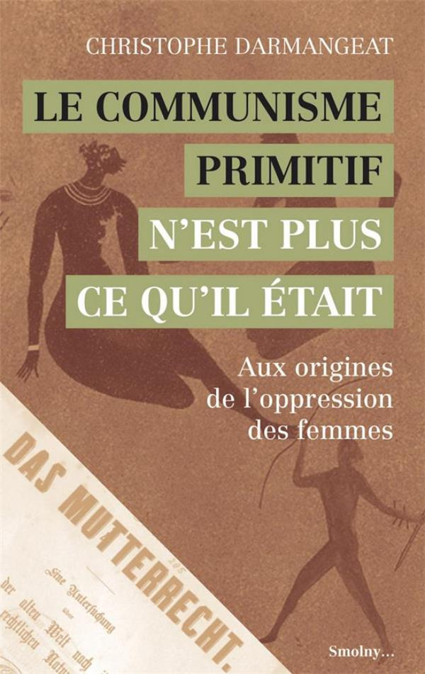 Le communisme primitif n'est plus ce qu'il était. Aux origines de l'oppression des femmes