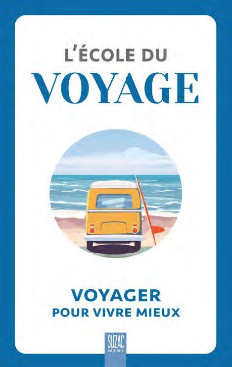 L'école du voyage. Voyager pour vivre mieux
