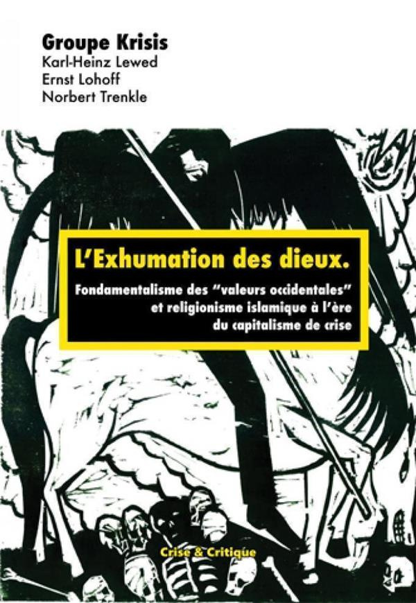 L'Exhumation des dieux. Fondamentalisme occidental et religionisme islamique